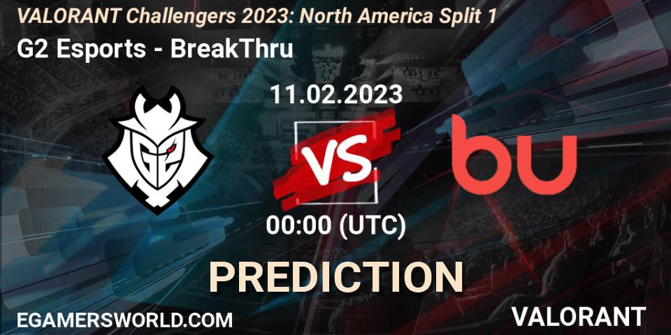 Prognoza G2 Esports - BreakThru. 11.02.23, VALORANT, VALORANT Challengers 2023: North America Split 1