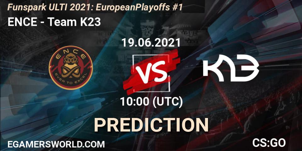 Prognoza ENCE - Team K23. 19.06.2021 at 13:00, Counter-Strike (CS2), Funspark ULTI 2021: European Playoffs #1