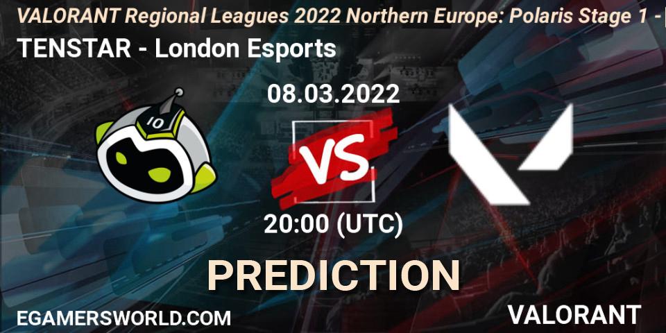 Prognoza TENSTAR - London Esports. 08.03.2022 at 20:00, VALORANT, VALORANT Regional Leagues 2022 Northern Europe: Polaris Stage 1 - Regular Season
