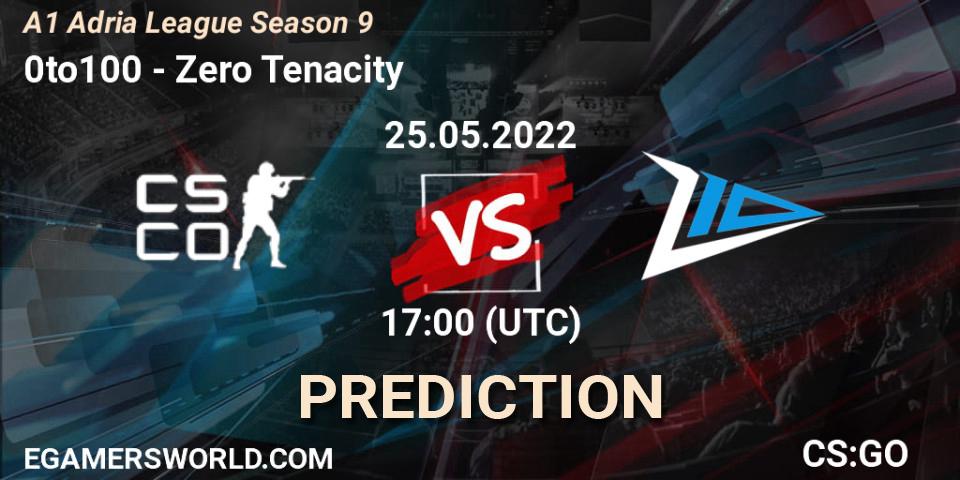 Prognoza 0to100 - Zero Tenacity. 25.05.2022 at 17:00, Counter-Strike (CS2), A1 Adria League Season 9