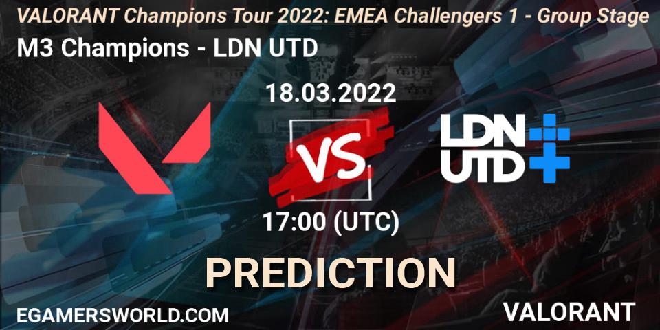 Prognoza M3 Champions - LDN UTD. 18.03.2022 at 17:00, VALORANT, VCT 2022: EMEA Challengers 1 - Group Stage