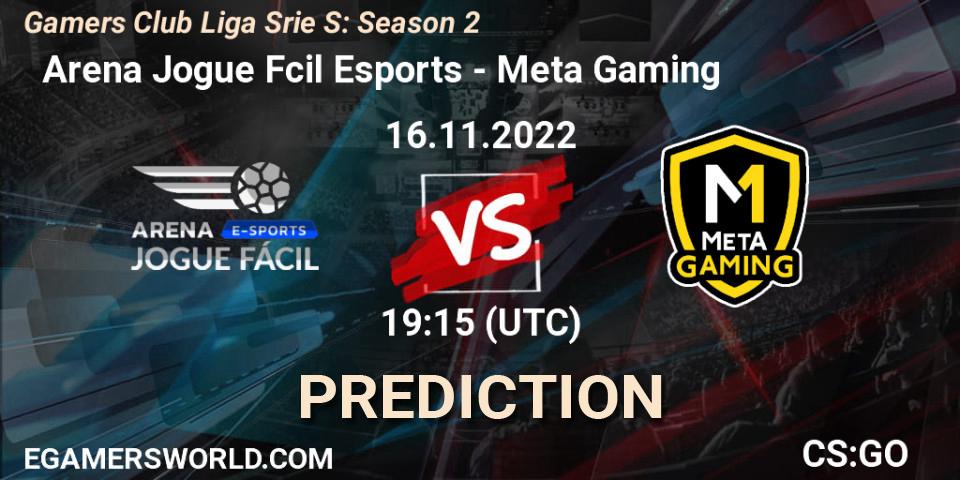 Prognoza Arena Jogue Fácil Esports - Meta Gaming Brasil. 16.11.2022 at 19:15, Counter-Strike (CS2), Gamers Club Liga Série S: Season 2