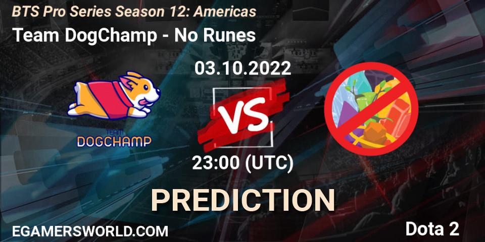 Prognoza Team DogChamp - No Runes. 03.10.2022 at 22:09, Dota 2, BTS Pro Series Season 12: Americas
