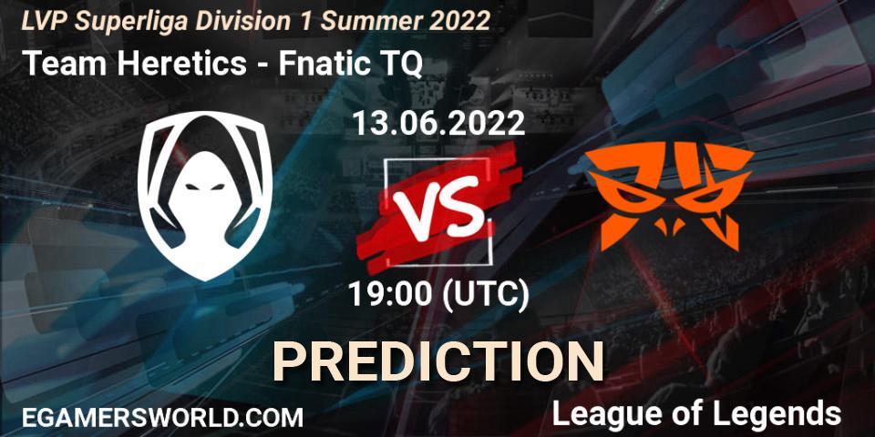 Prognoza Team Heretics - Fnatic TQ. 13.06.2022 at 19:00, LoL, LVP Superliga Division 1 Summer 2022