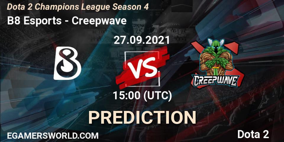 Prognoza B8 Esports - Creepwave. 27.09.2021 at 15:24, Dota 2, Dota 2 Champions League Season 4