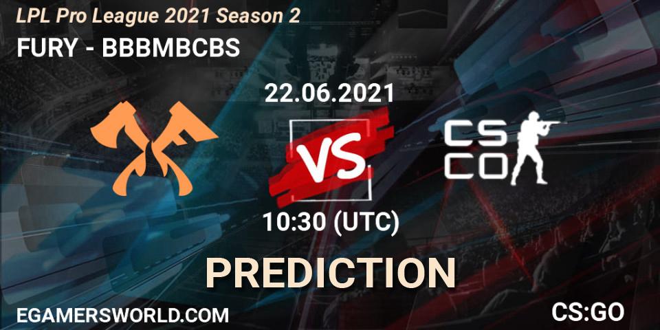 Prognoza FURY - BBBMBCBS. 22.06.2021 at 10:30, Counter-Strike (CS2), LPL Pro League 2021 Season 2