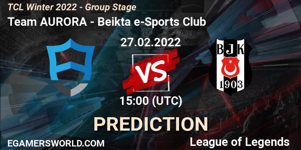 Prognoza Team AURORA - Beşiktaş e-Sports Club. 27.02.2022 at 15:00, LoL, TCL Winter 2022 - Group Stage