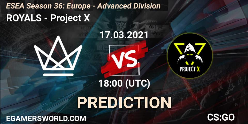 Prognoza ROYALS - Project X. 19.03.2021 at 14:00, Counter-Strike (CS2), ESEA Season 36: Europe - Advanced Division