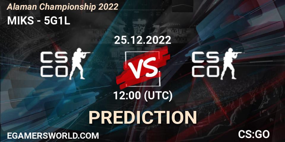 Prognoza MIKS - 5G1L. 25.12.2022 at 12:00, Counter-Strike (CS2), Alaman Championship 2022