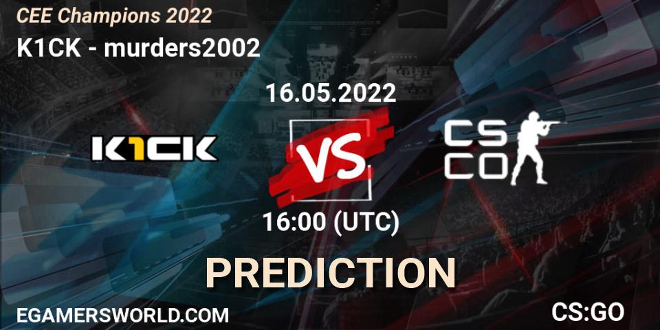 Prognoza k1ck - murders2002. 16.05.22, CS2 (CS:GO), CEE Champions 2022