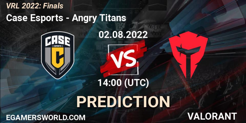 Prognoza Case Esports - Angry Titans. 02.08.2022 at 14:00, VALORANT, VRL 2022: Finals