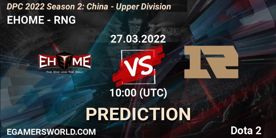 Prognoza EHOME - RNG. 27.03.2022 at 09:58, Dota 2, DPC 2021/2022 Tour 2 (Season 2): China Division I (Upper)