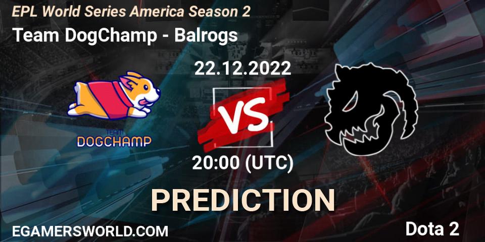 Prognoza Team DogChamp - Balrogs. 22.12.2022 at 20:34, Dota 2, EPL World Series America Season 2