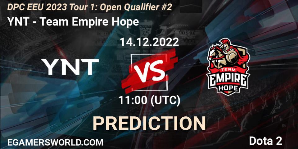 Prognoza YNT - Team Empire Hope. 14.12.22, Dota 2, DPC EEU 2023 Tour 1: Open Qualifier #2