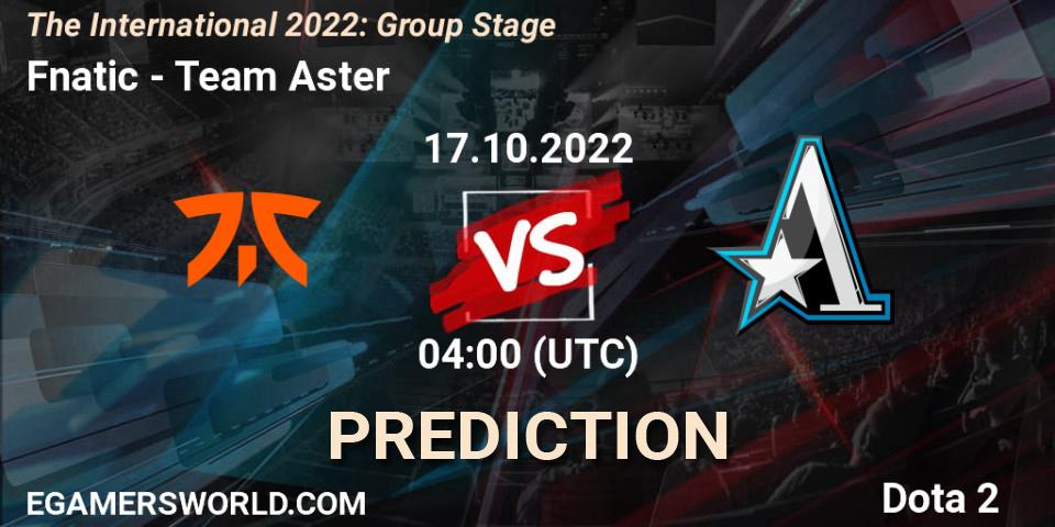 Prognoza Fnatic - Team Aster. 17.10.22, Dota 2, The International 2022: Group Stage