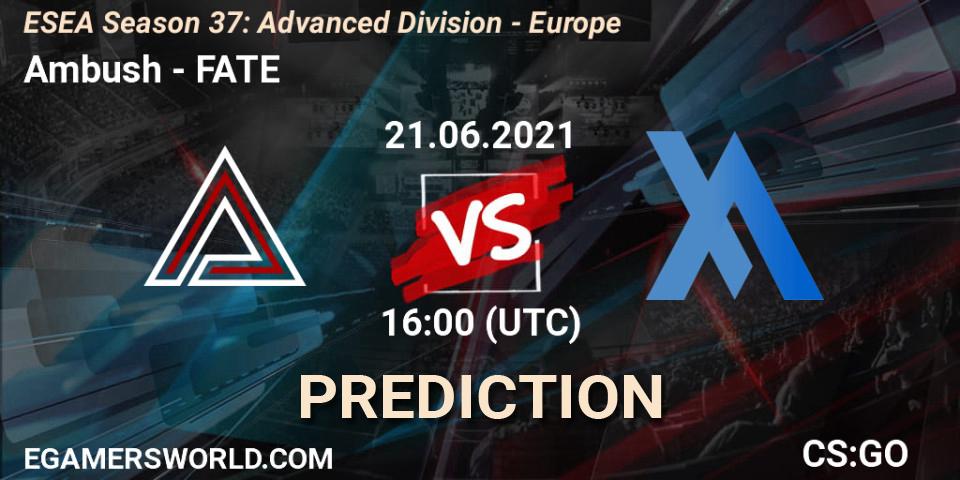 Prognoza Ambush - FATE. 21.06.21, CS2 (CS:GO), ESEA Season 37: Advanced Division - Europe