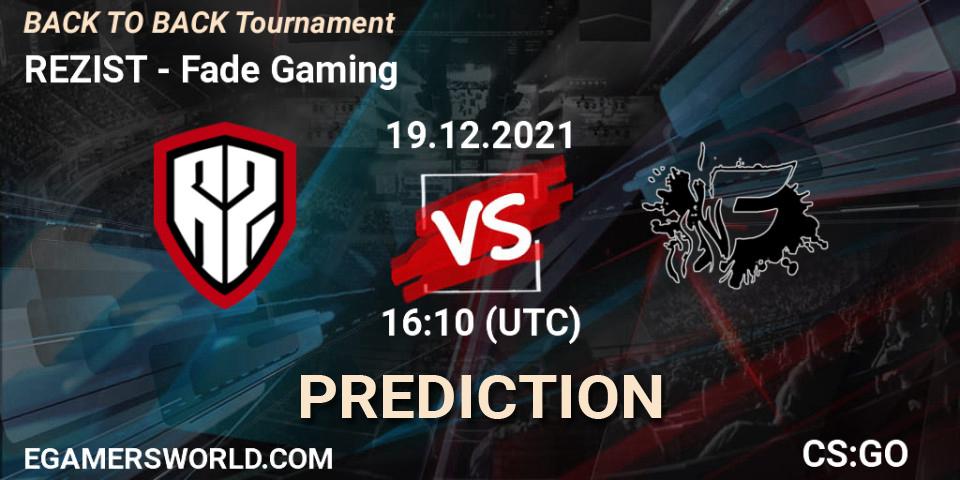 Prognoza REZIST - Fade Gaming. 19.12.2021 at 16:10, Counter-Strike (CS2), BACK TO BACK Tournament