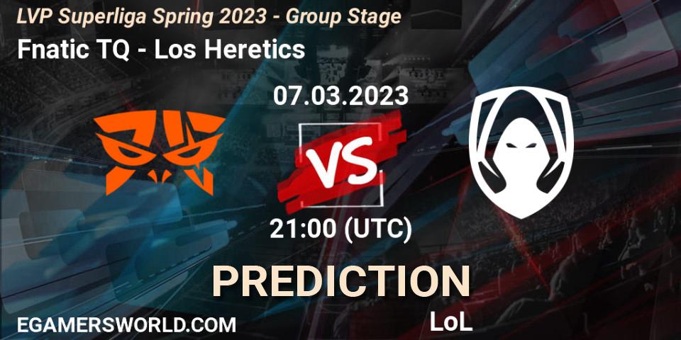 Prognoza Fnatic TQ - Los Heretics. 07.03.2023 at 20:00, LoL, LVP Superliga Spring 2023 - Group Stage