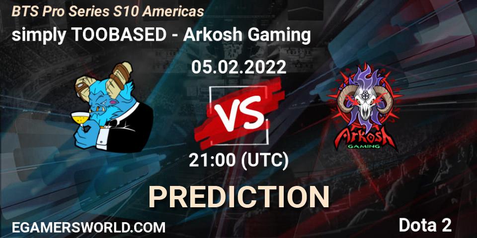 Prognoza simply TOOBASED - Arkosh Gaming. 05.02.2022 at 21:37, Dota 2, BTS Pro Series Season 10: Americas
