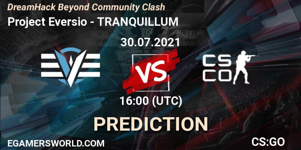 Prognoza Project Eversio - TRANQUILLUM. 30.07.2021 at 16:05, Counter-Strike (CS2), DreamHack Beyond Community Clash