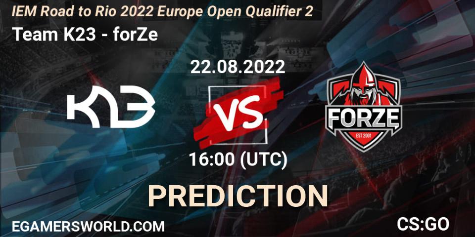 Prognoza Team K23 - forZe. 22.08.2022 at 16:00, Counter-Strike (CS2), IEM Road to Rio 2022 Europe Open Qualifier 2