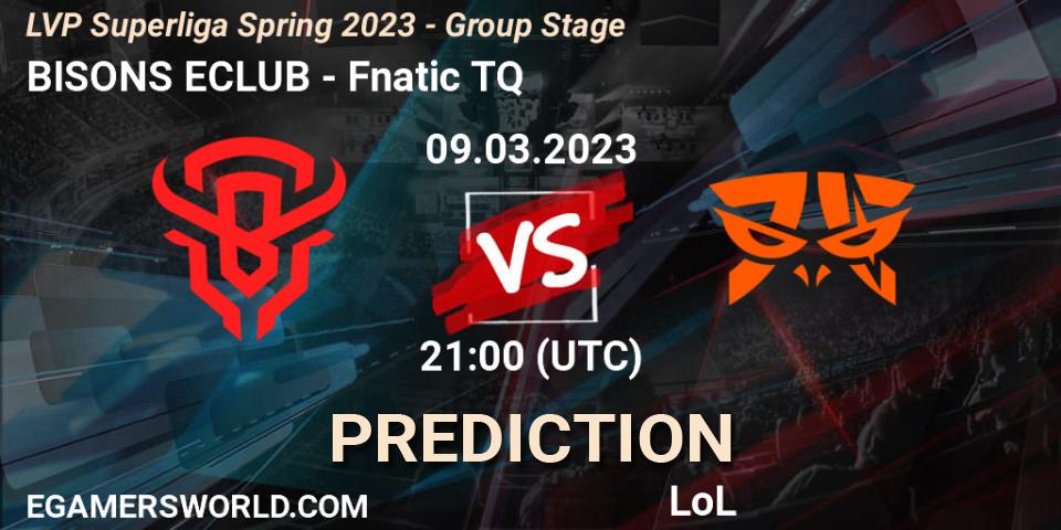 Prognoza BISONS ECLUB - Fnatic TQ. 09.03.2023 at 21:00, LoL, LVP Superliga Spring 2023 - Group Stage