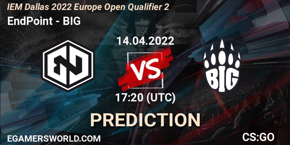 Prognoza EndPoint - BIG. 14.04.22, CS2 (CS:GO), IEM Dallas 2022 Europe Open Qualifier 2