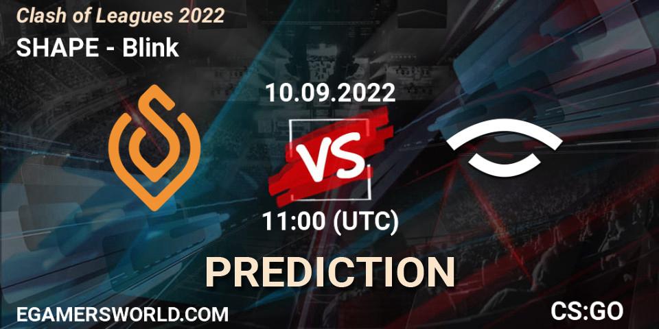 Prognoza SHAPE - Blink. 10.09.2022 at 11:00, Counter-Strike (CS2), Clash of Leagues 2022