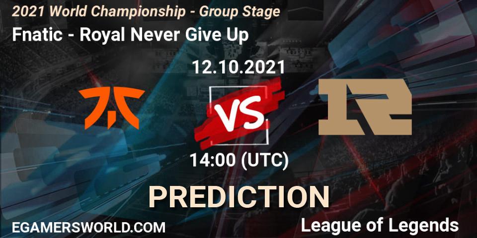 Prognoza Fnatic - Royal Never Give Up. 12.10.2021 at 14:45, LoL, 2021 World Championship - Group Stage