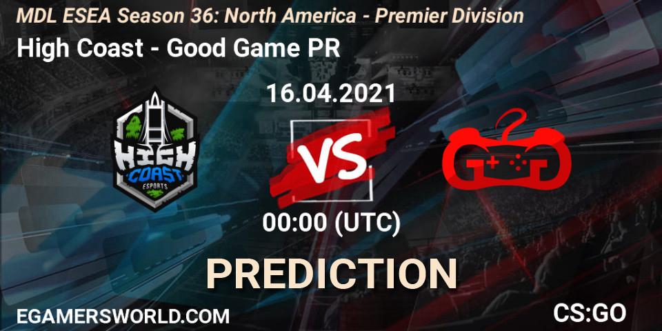 Prognoza High Coast - Good Game PR. 16.04.2021 at 00:00, Counter-Strike (CS2), MDL ESEA Season 36: North America - Premier Division