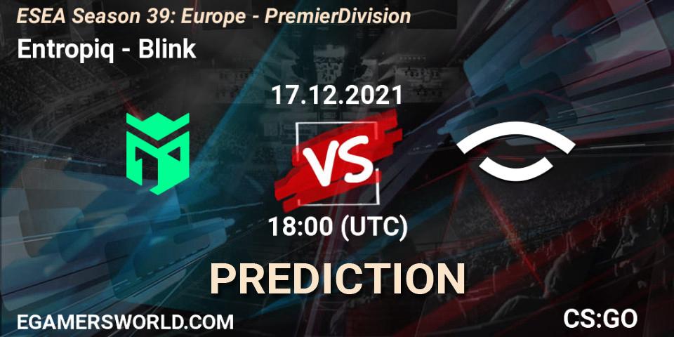 Prognoza Entropiq - Blink. 17.12.21, CS2 (CS:GO), ESEA Season 39: Europe - Premier Division