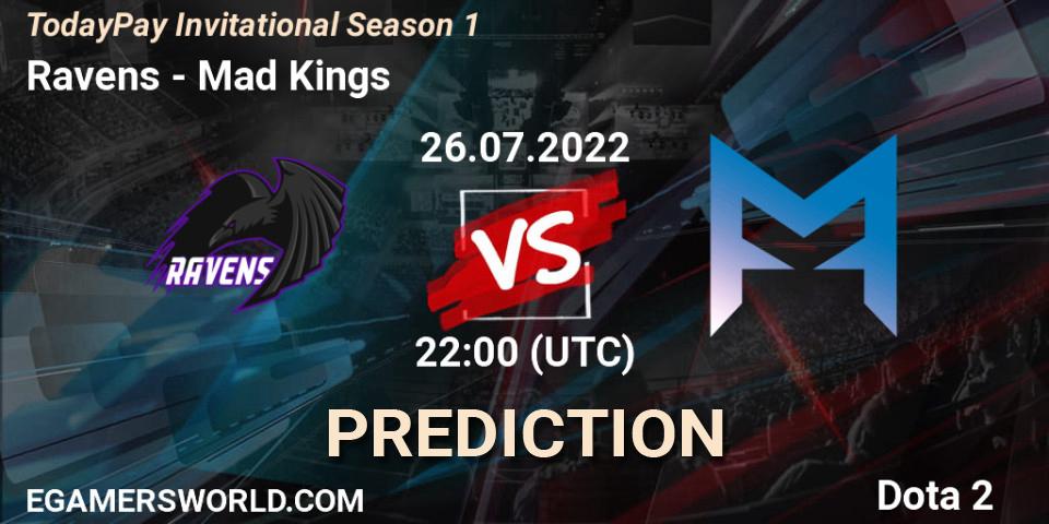 Prognoza Ravens - Mad Kings. 26.07.22, Dota 2, TodayPay Invitational Season 1