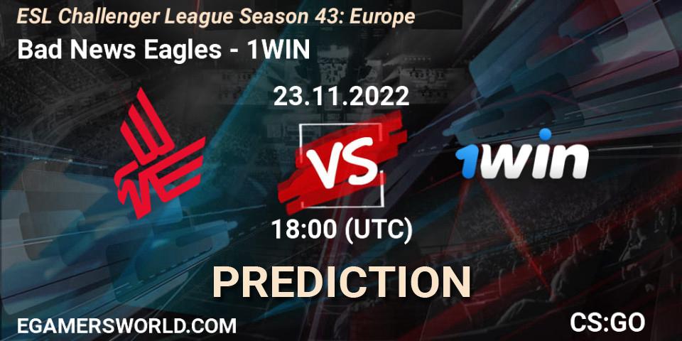 Prognoza Bad News Eagles - 1WIN. 23.11.2022 at 18:00, Counter-Strike (CS2), ESL Challenger League Season 43: Europe