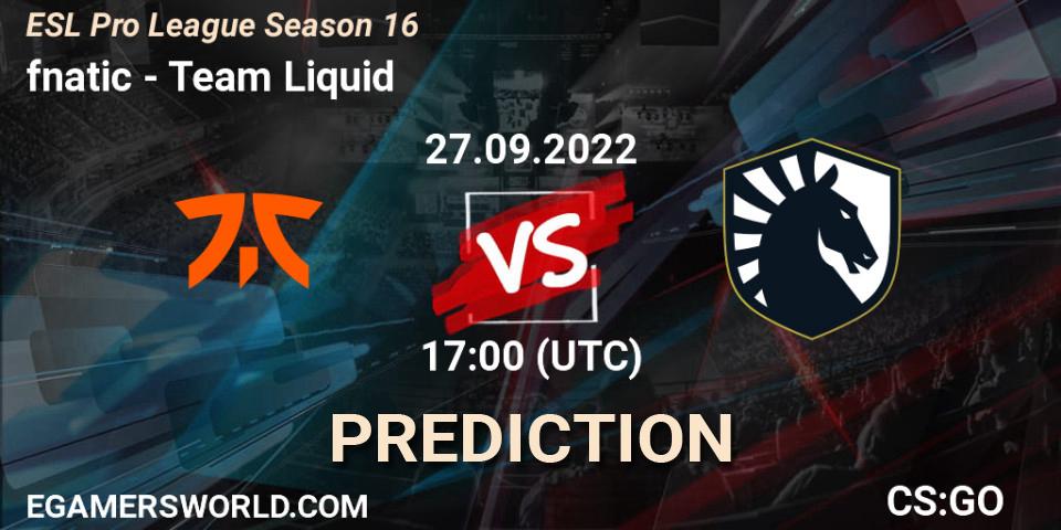 Prognoza fnatic - Team Liquid. 27.09.22, CS2 (CS:GO), ESL Pro League Season 16