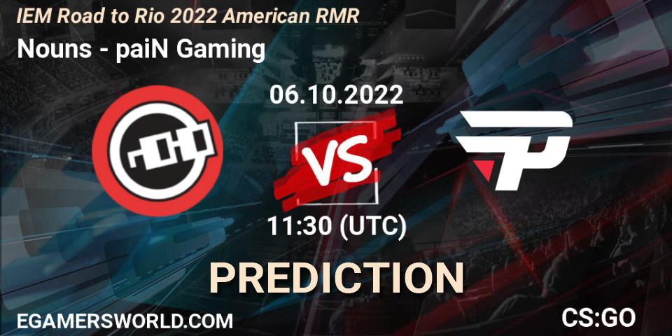 Prognoza Nouns - paiN Gaming. 06.10.2022 at 11:30, Counter-Strike (CS2), IEM Road to Rio 2022 American RMR