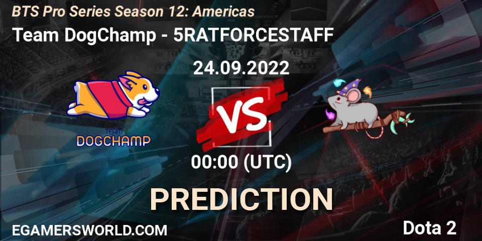 Prognoza Team DogChamp - 5RATFORCESTAFF. 24.09.22, Dota 2, BTS Pro Series Season 12: Americas