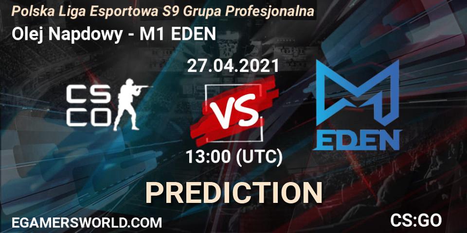 Prognoza Olej Napędowy - M1 EDEN. 27.04.2021 at 13:00, Counter-Strike (CS2), Polska Liga Esportowa S9 Grupa Profesjonalna