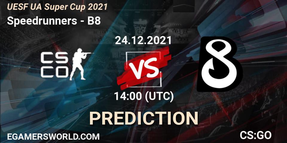 Prognoza Speedrunners - B8. 24.12.2021 at 14:00, Counter-Strike (CS2), UESF Ukrainian Super Cup 2021