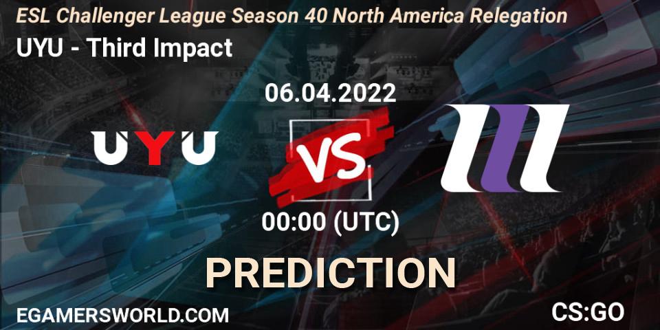 Prognoza UYU - Third Impact. 06.04.2022 at 00:00, Counter-Strike (CS2), ESL Challenger League Season 40 North America Relegation