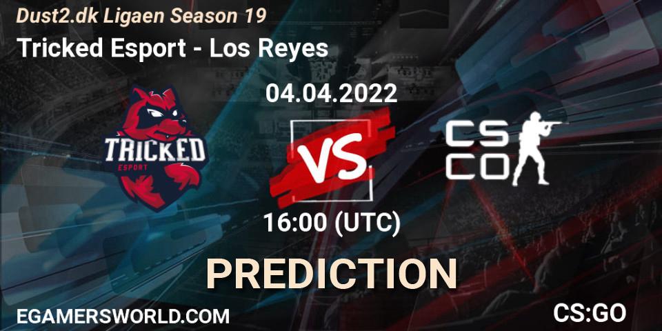 Prognoza Tricked Esport - Los Reyes. 04.04.2022 at 14:50, Counter-Strike (CS2), Dust2.dk Ligaen Season 19