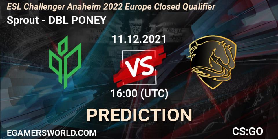 Prognoza Sprout - DBL PONEY. 11.12.2021 at 16:00, Counter-Strike (CS2), ESL Challenger Anaheim 2022 Europe Closed Qualifier