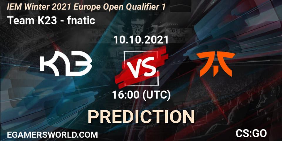 Prognoza Team K23 - fnatic. 10.10.2021 at 16:00, Counter-Strike (CS2), IEM Winter 2021 Europe Open Qualifier 1