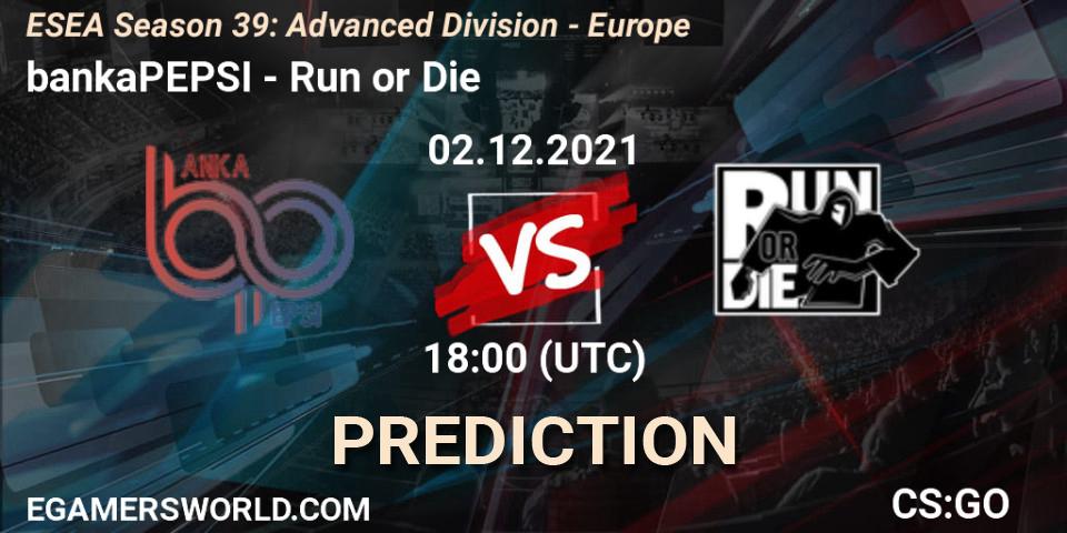 Prognoza bankaPEPSI - Run or Die. 02.12.2021 at 18:00, Counter-Strike (CS2), ESEA Season 39: Advanced Division - Europe
