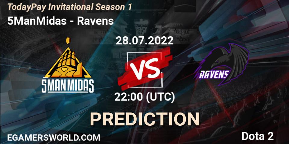 Prognoza 5ManMidas - Ravens. 28.07.2022 at 22:10, Dota 2, TodayPay Invitational Season 1