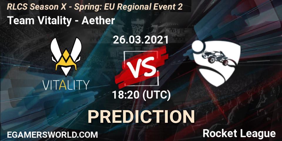 Prognoza Team Vitality - Aether. 26.03.2021 at 18:10, Rocket League, RLCS Season X - Spring: EU Regional Event 2