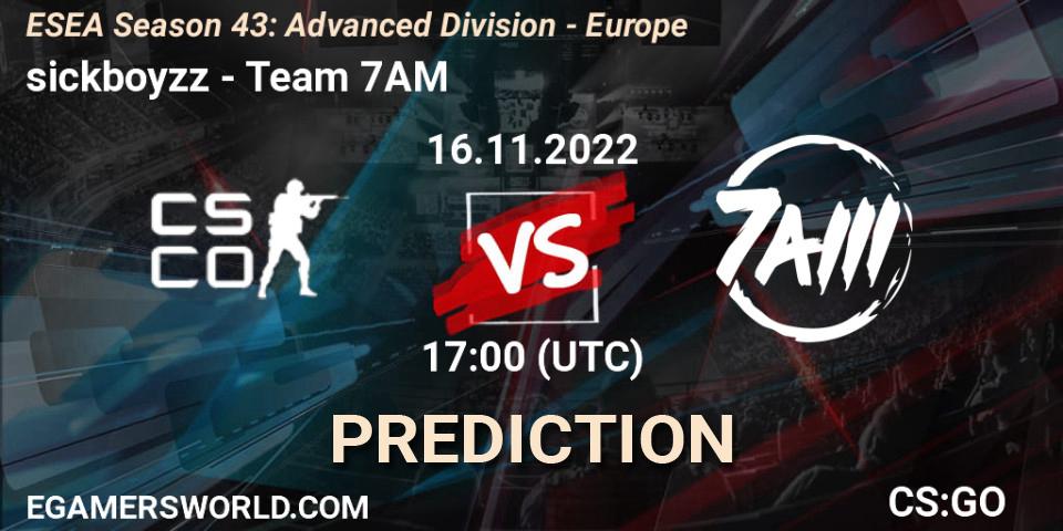 Prognoza sickboyzz - Team 7AM. 16.11.22, CS2 (CS:GO), ESEA Season 43: Advanced Division - Europe