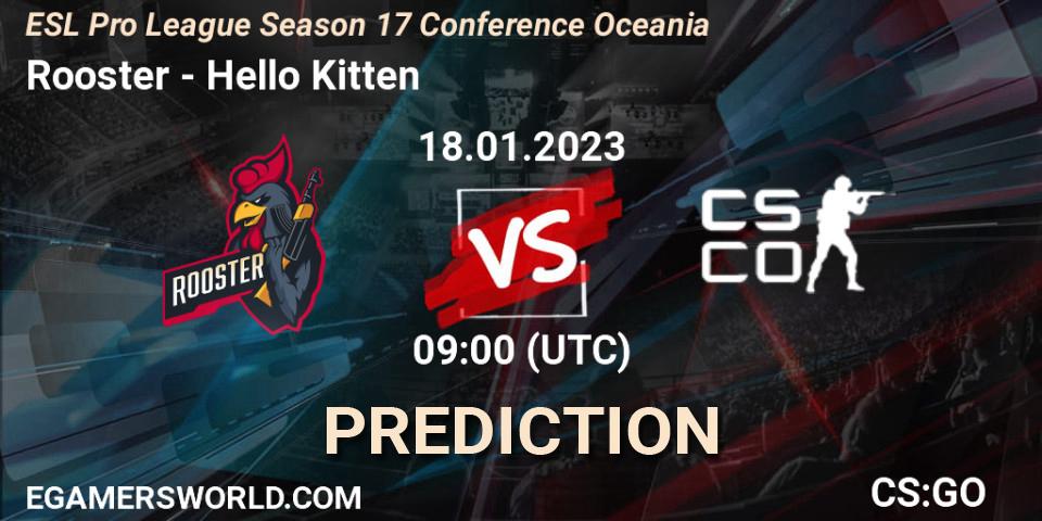 Prognoza Rooster - Hello Kitten. 18.01.2023 at 09:00, Counter-Strike (CS2), ESL Pro League Season 17 Conference Oceania