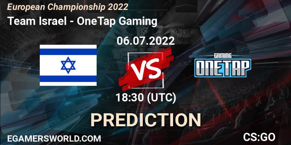 Prognoza Team Israel - OneTap Gaming. 06.07.2022 at 18:30, Counter-Strike (CS2), European Championship 2022