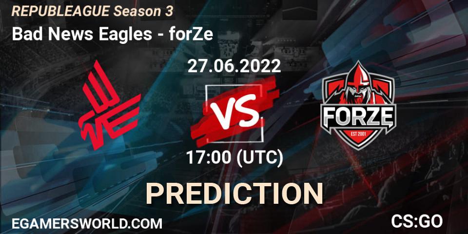Prognoza Bad News Eagles - forZe. 27.06.22, CS2 (CS:GO), REPUBLEAGUE Season 3