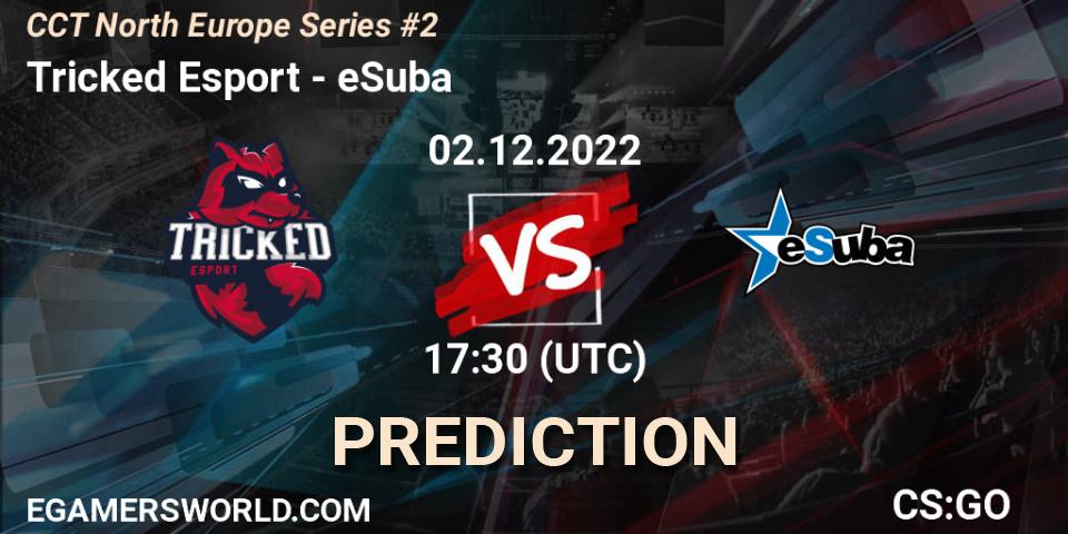 Prognoza Tricked Esport - eSuba. 02.12.22, CS2 (CS:GO), CCT North Europe Series #2